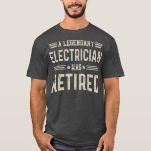 Legendary Electrician   Electrician Retirement T-Shirt