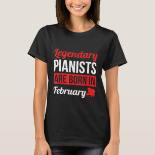 Legendary Pianists Are Born In February Gift Piano T-Shirt