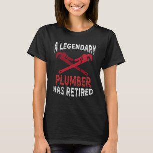 Legendary Plumber Has Retired Plumbing Pipefitter T-Shirt