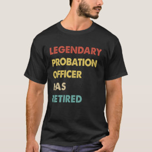 Legendary Probation Officer Has Retired 1 T-Shirt