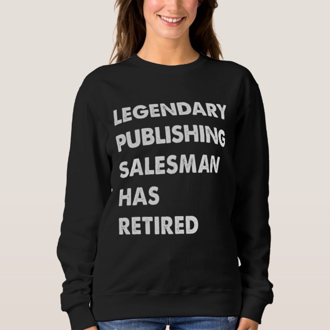 Legendary Publishing Salesman Has Retired Sweatshirt (Front)