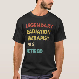 Legendary Radiation Therapist Has Retired  1 T-Shirt