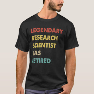 Legendary Research Scientist Has Retired T-Shirt