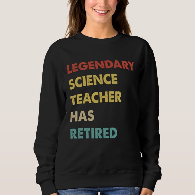 Legendary Science Teacher Has Retired Sweatshirt (Front)