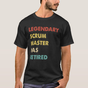 Legendary Scrum Master Has Retired T-Shirt