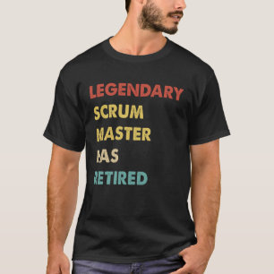 Legendary Scrum Master Has Retired T-Shirt