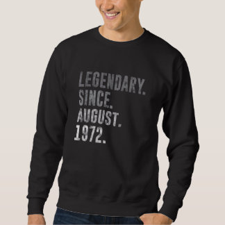 Legendary Since August 1972 50th Birthday Vintage  Sweatshirt
