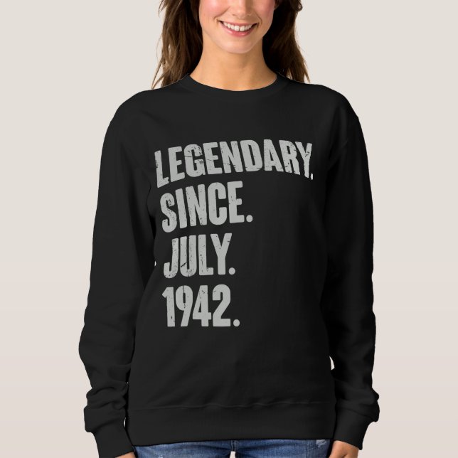 Legendary Since July 1942  80 Year Old  80th Birth Sweatshirt (Front)