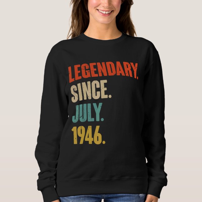 Legendary Since July 1946  76 Year Old  76th Birth Sweatshirt (Front)