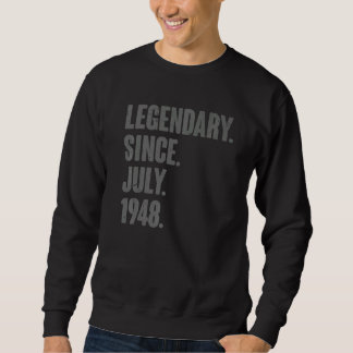 Legendary Since July 1948  74 Year Old 74th Birthd Sweatshirt
