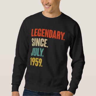Legendary Since July 1959  63 Year Old  63rd Birth Sweatshirt
