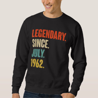 Legendary Since July 1962  60 Year Old  60th Birth Sweatshirt