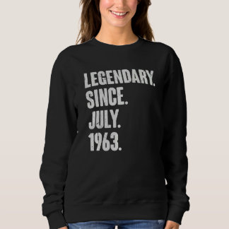 Legendary Since July 1963  59 Year Old  59th Birth Sweatshirt