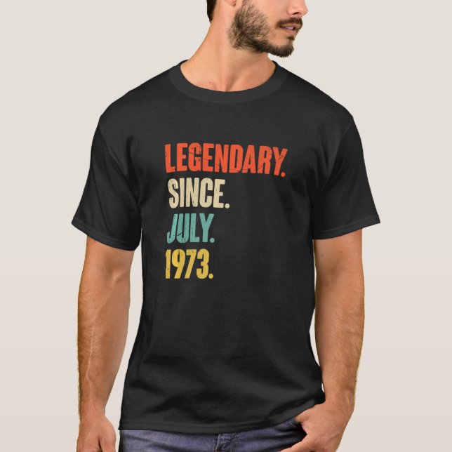 Legendary Since July 1973  49 Year Old  49th Birth T-Shirt (Front)