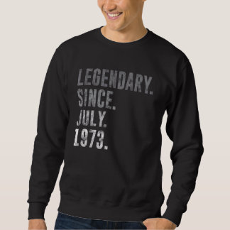 Legendary Since July 1973 49th Birthday Vintage 19 Sweatshirt