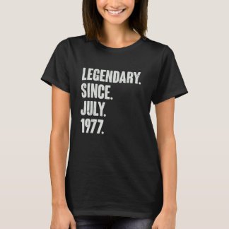 Legendary Since July 1977  45 Year Old  45th Birth T-Shirt