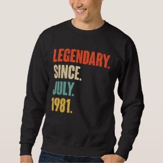 Legendary Since July 1981  41 Year Old  41st Birth Sweatshirt