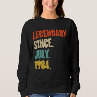 Legendary Since July 1984  38 Year Old  38th Birth Sweatshirt
