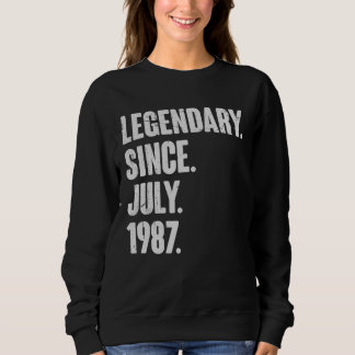 Legendary Since July 1987  35 Year Old  35th Birth Sweatshirt
