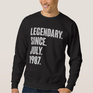 Legendary Since July 1987  35 Year Old  35th Birth Sweatshirt