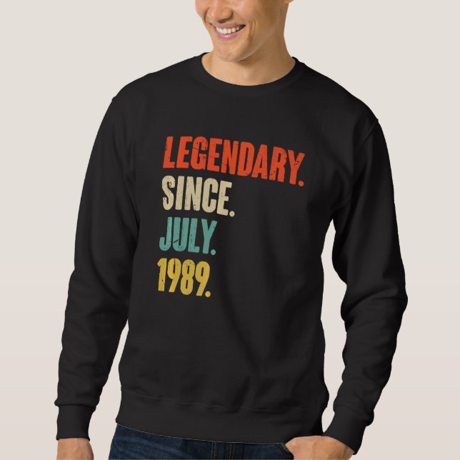 Legendary Since July 1989  33 Year Old  33rd Birth Sweatshirt (Front)