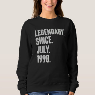 Legendary Since July 1990  32 Year Old  32nd Birth Sweatshirt