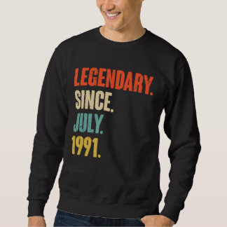 Legendary Since July 1991  31 Year Old  31st Birth Sweatshirt