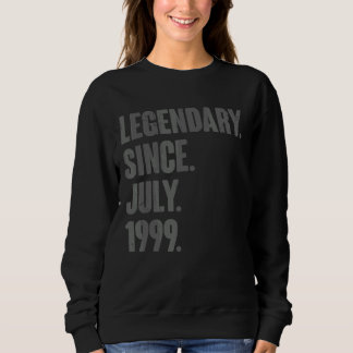 Legendary Since July 1999  23 Year Old 23rd Birthd Sweatshirt