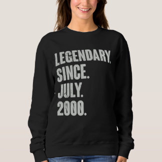 Legendary Since July 2000 22 Year Old 22nd Birth Sweatshirt