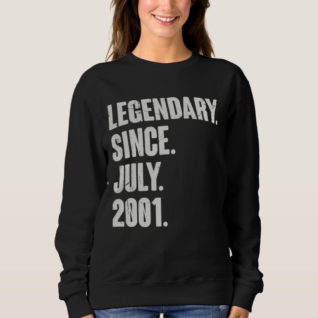 Legendary Since July 2001  21 Year Old  21st Birth Sweatshirt (Front)