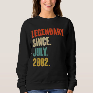 Legendary Since July 2002  20 Year Old  20th Birth Sweatshirt