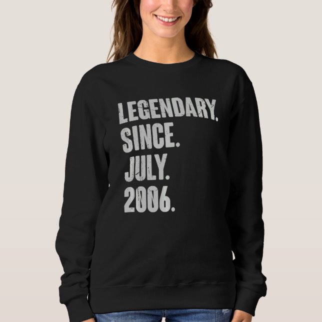 Legendary Since July 2006  16 Year Old  16th Birth Sweatshirt (Front)