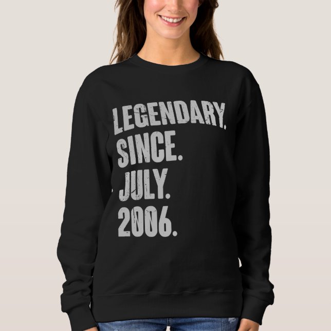Legendary Since July 2006  16 Year Old  16th Birth Sweatshirt (Front)