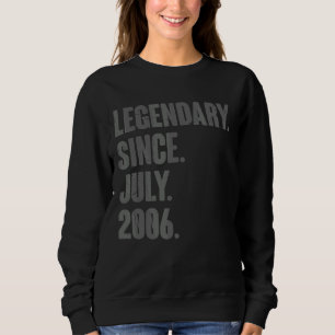 Legendary Since July 2006 16 Year Old 16th Birthd Sweatshirt