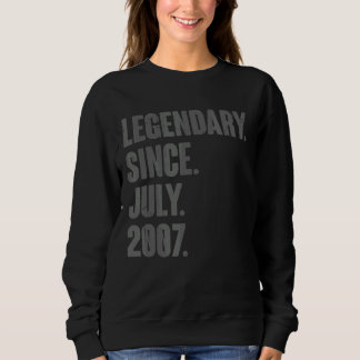 Legendary Since July 2007  15 Year Old 15th Birthd Sweatshirt