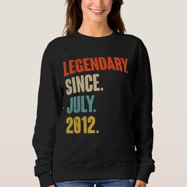 Legendary Since July 2012  10 Year Old  10th Birth Sweatshirt (Front)