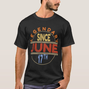 Legendary Since June 17th Vintage Birthday T-Shirt