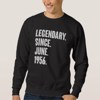 Legendary Since June 1956  66 Year Old  66th Birth Sweatshirt