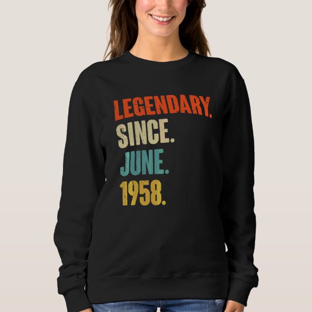 Legendary Since June 1958  64 Year Old  64th Birth Sweatshirt (Front)