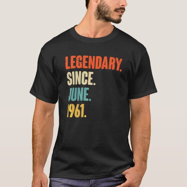 Legendary Since June 1961  61 Year Old  61st Birth T-Shirt (Front)