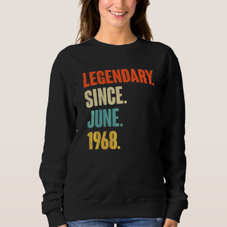 Legendary Since June 1968  54 Year Old  54th Birth Sweatshirt