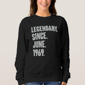 Legendary Since June 1969  53 Year Old  53rd Birth Sweatshirt