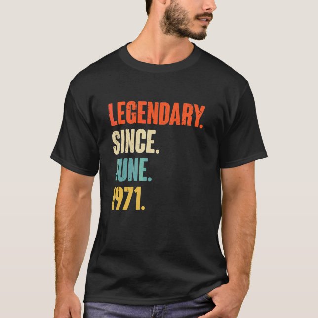 Legendary Since June 1971  51 Year Old  51st Birth T-Shirt (Front)