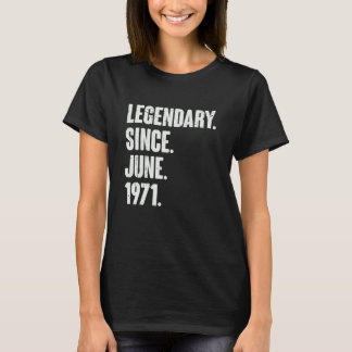 Legendary Since June 1971  51 Year Old  51st Birth T-Shirt