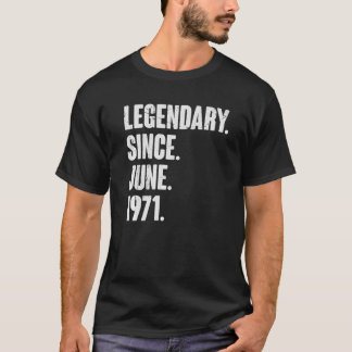 Legendary Since June 1971  51 Year Old  51st Birth T-Shirt