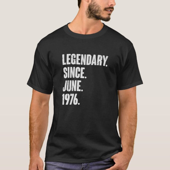 Legendary Since June 1976  46 Year Old  46th Birth T-Shirt (Front)