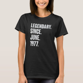 Legendary Since June 1977  45 Year Old  45th Birth T-Shirt