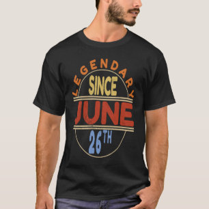 Legendary Since June 26th Vintage Birthday T-Shirt