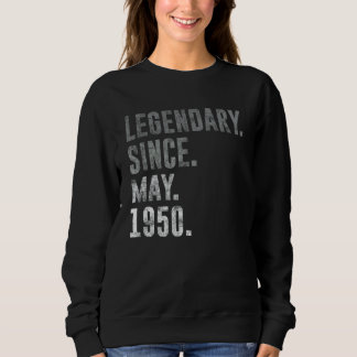 Legendary Since May 1950 72nd Birthday Vintage 195 Sweatshirt