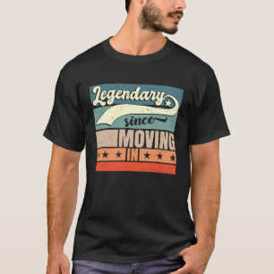 Legendary Since Moving In Neighborhood Neighbor T-Shirt